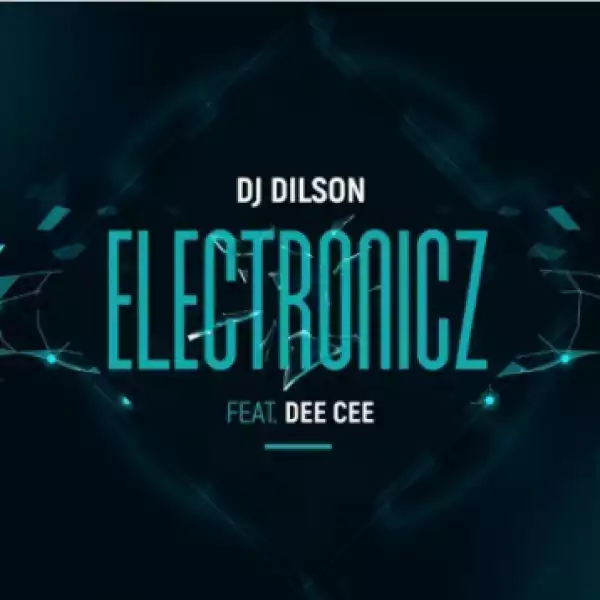 Dj Dilson - Electronicz Ft. Dee Cee